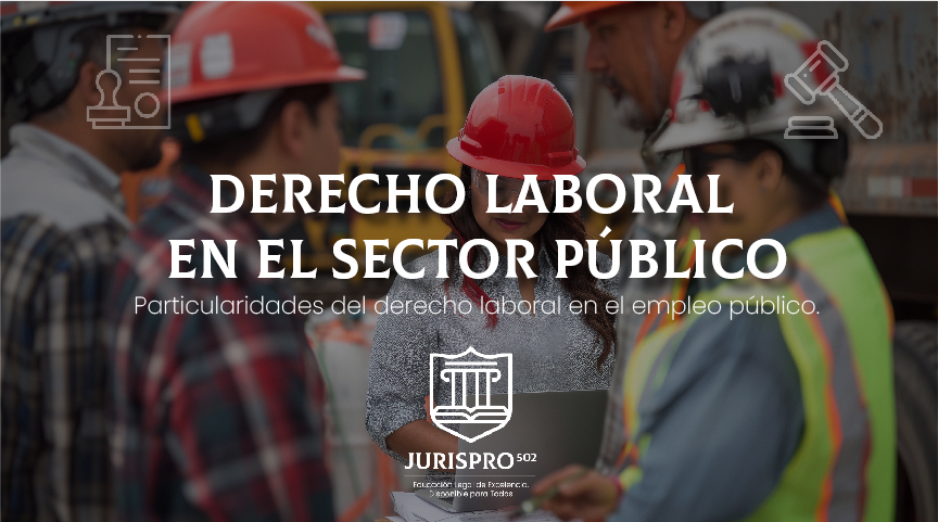 Derecho Laboral en el Sector Público